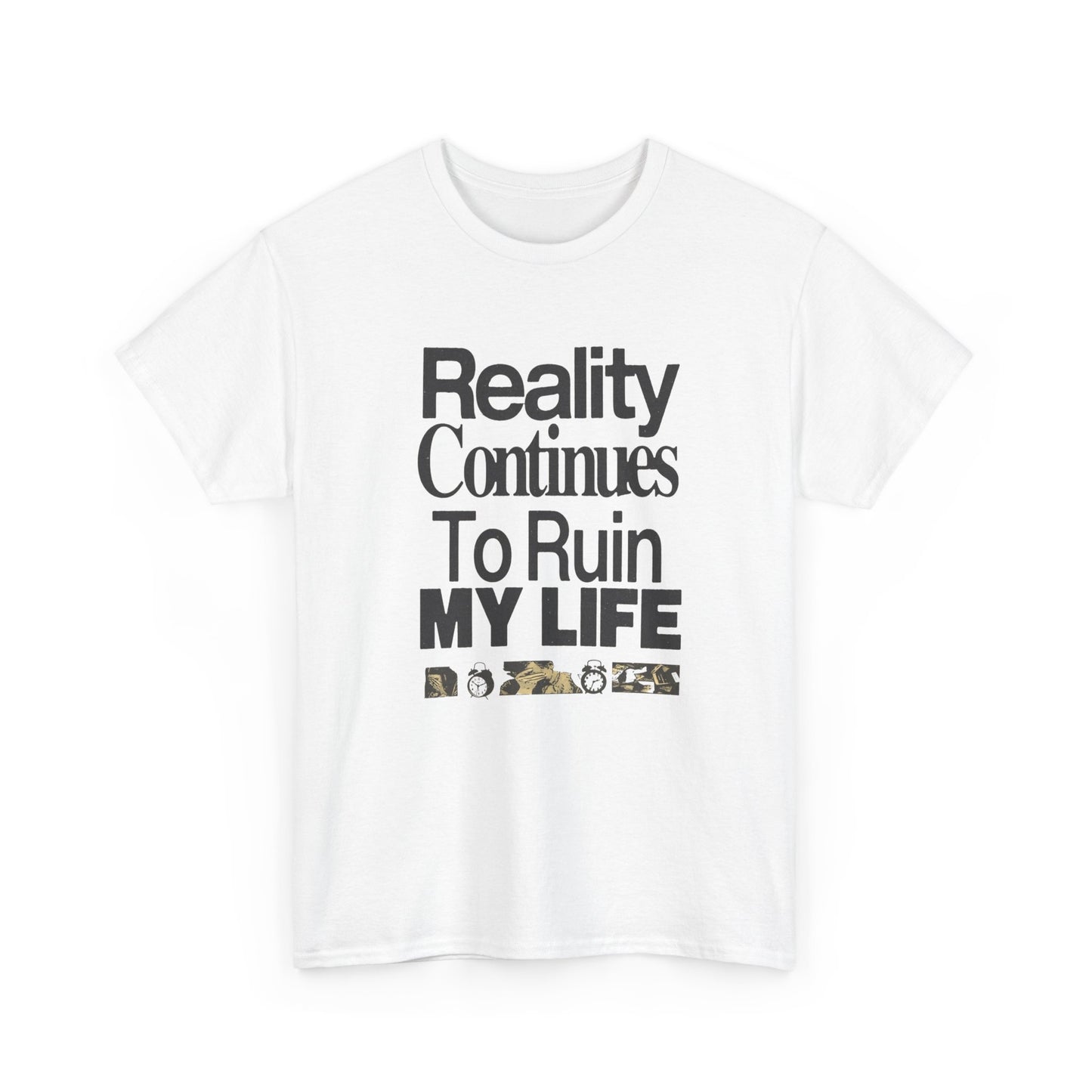Reality Ruins My Life Funny Graphic T Shirt Unisex Gift New AMERICAN