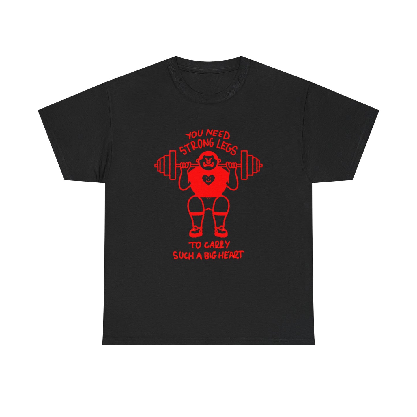 Strong Legs To Lift A Big Heart Graphic T Shirt ADULT NEW Heavy Cotton Tee