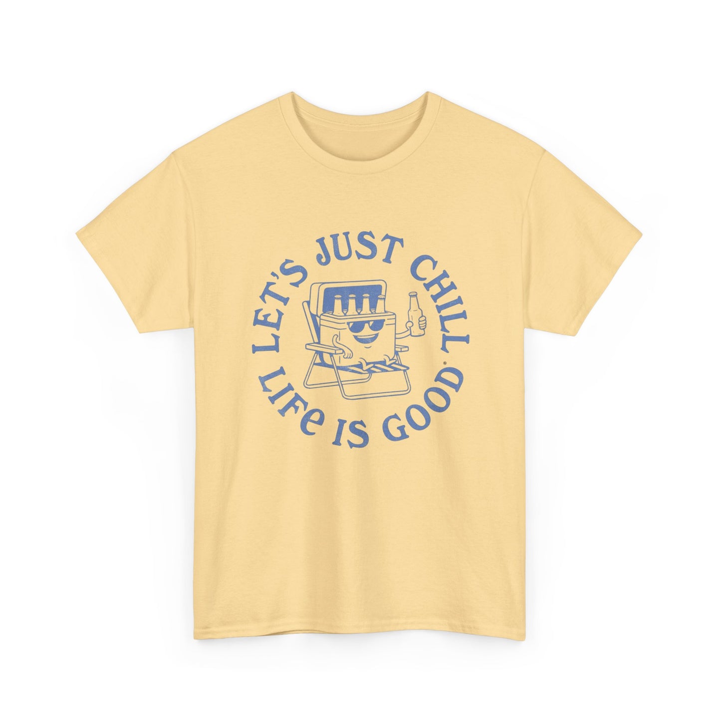 Lets Just Chill Life Is Good Graphic T Shirt ADULT NEW