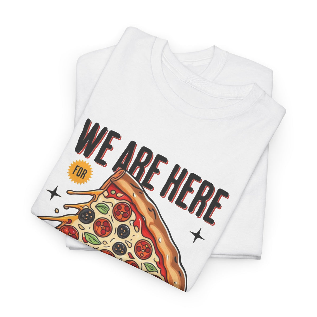 Here For Pizza Graphic T Shirt Men's Heavy Cotton Tee