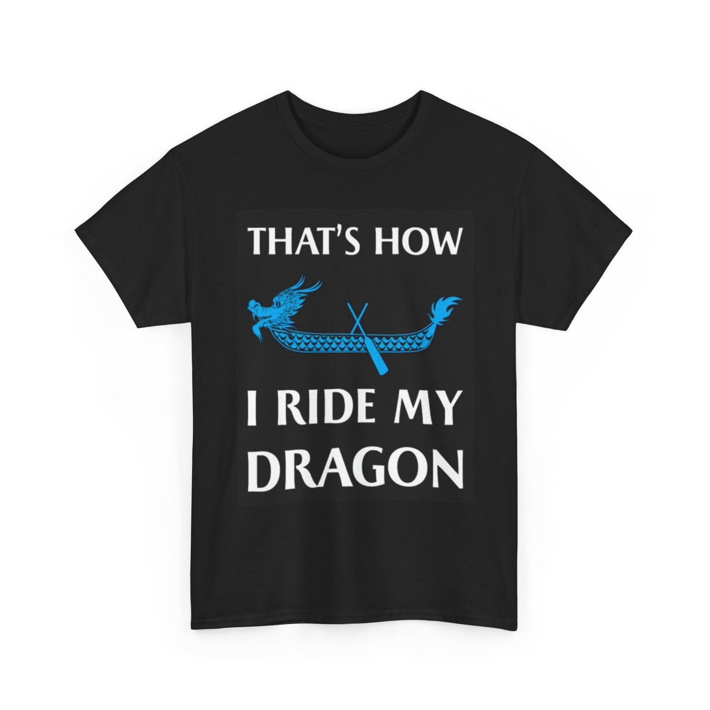 Thats How I Ride My Dragon Graphic T Shirt Funny Gift Unisex Heavy Cotton Tee