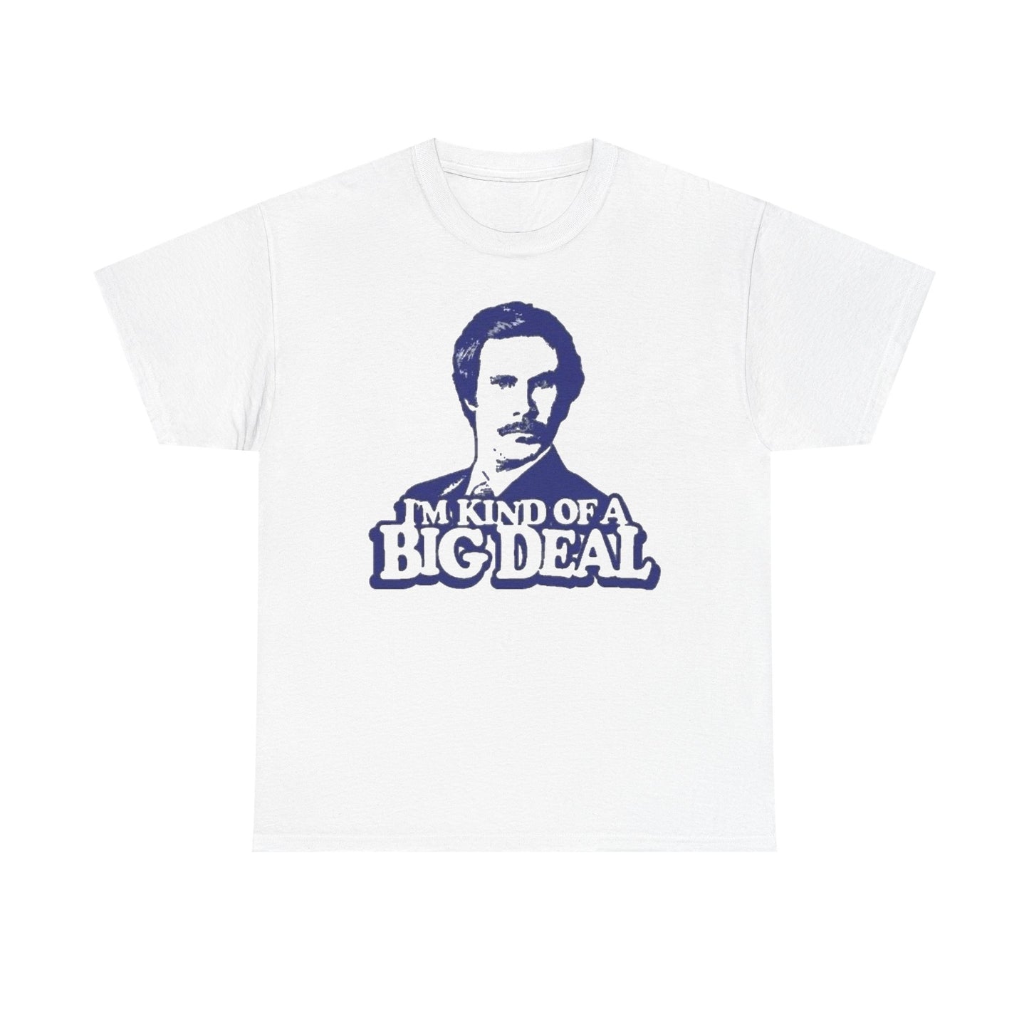 Ron Burgundy Anchorman T Shirt Funny I'm Kind Of A Big Deal Unisex Heavy Cotton