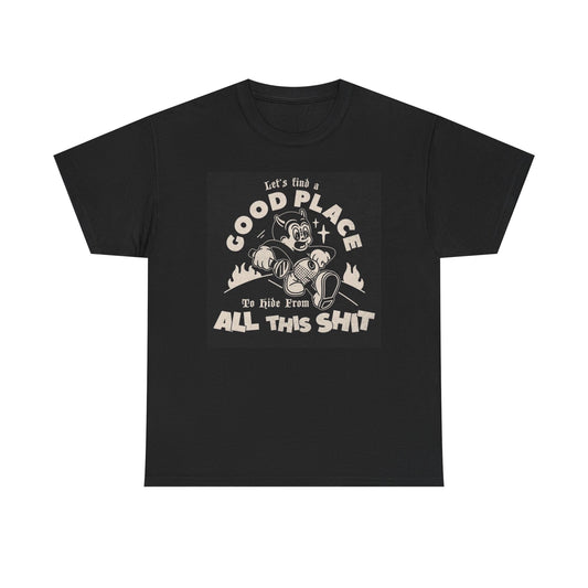 Lets Find A Good Place To Hide Graphic T Shirt NEW Cotton Tee Gift