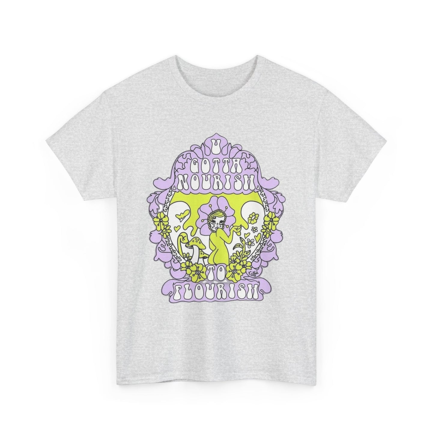 Gotta Nourish To Flourish T Shirt Unisex Heavy Cotton Tee