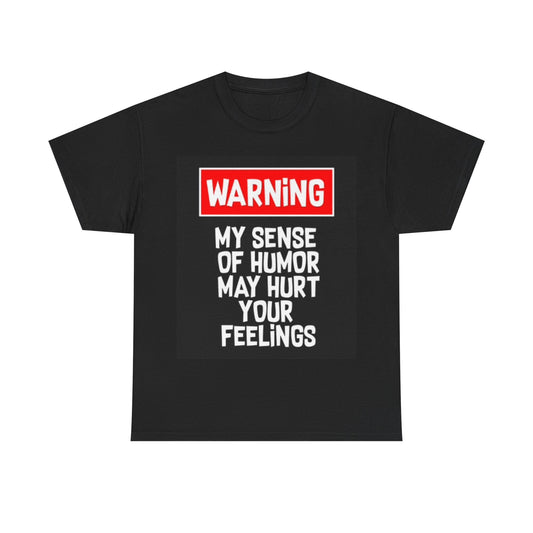 Warning My Sense Of Humor Might Hurt Shirt Funny Graphic Unisex Heavy Cotton Tee