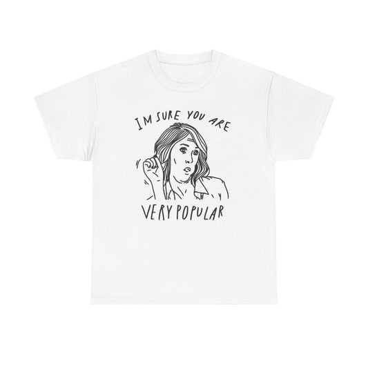 Im Sure You Are Very Popular Graphic T Shirt Funny Sex Unisex Heavy Cotton Tee