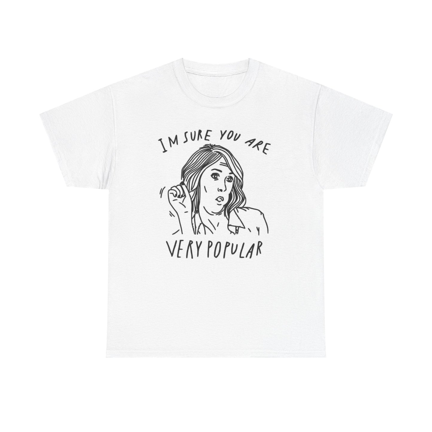 Im Sure You Are Very Popular Graphic T Shirt Funny Sex Unisex Heavy Cotton Tee