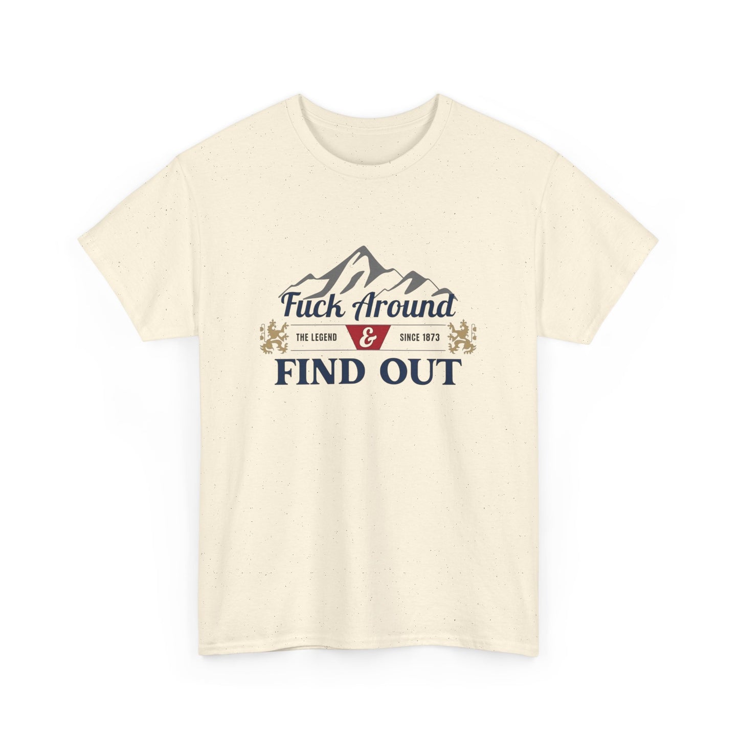 F Around And Find Out Graphic T Shirt ALL SIZES Tee Unisex Heavy Cotton