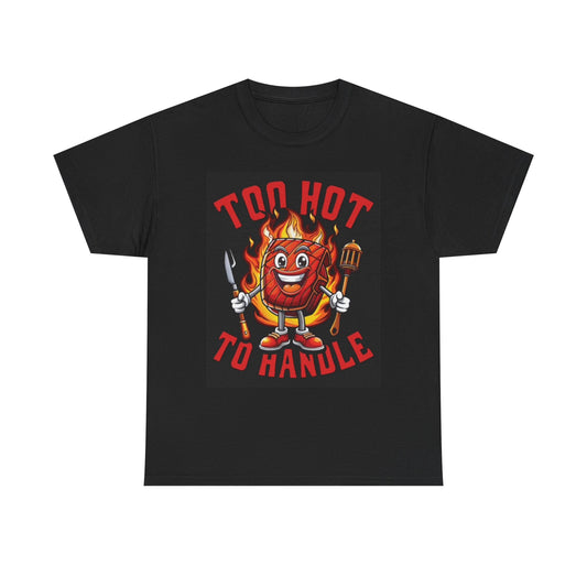 Too Hot To Handle Graphic T Shirt Funny Unisex Heavy Cotton Tee