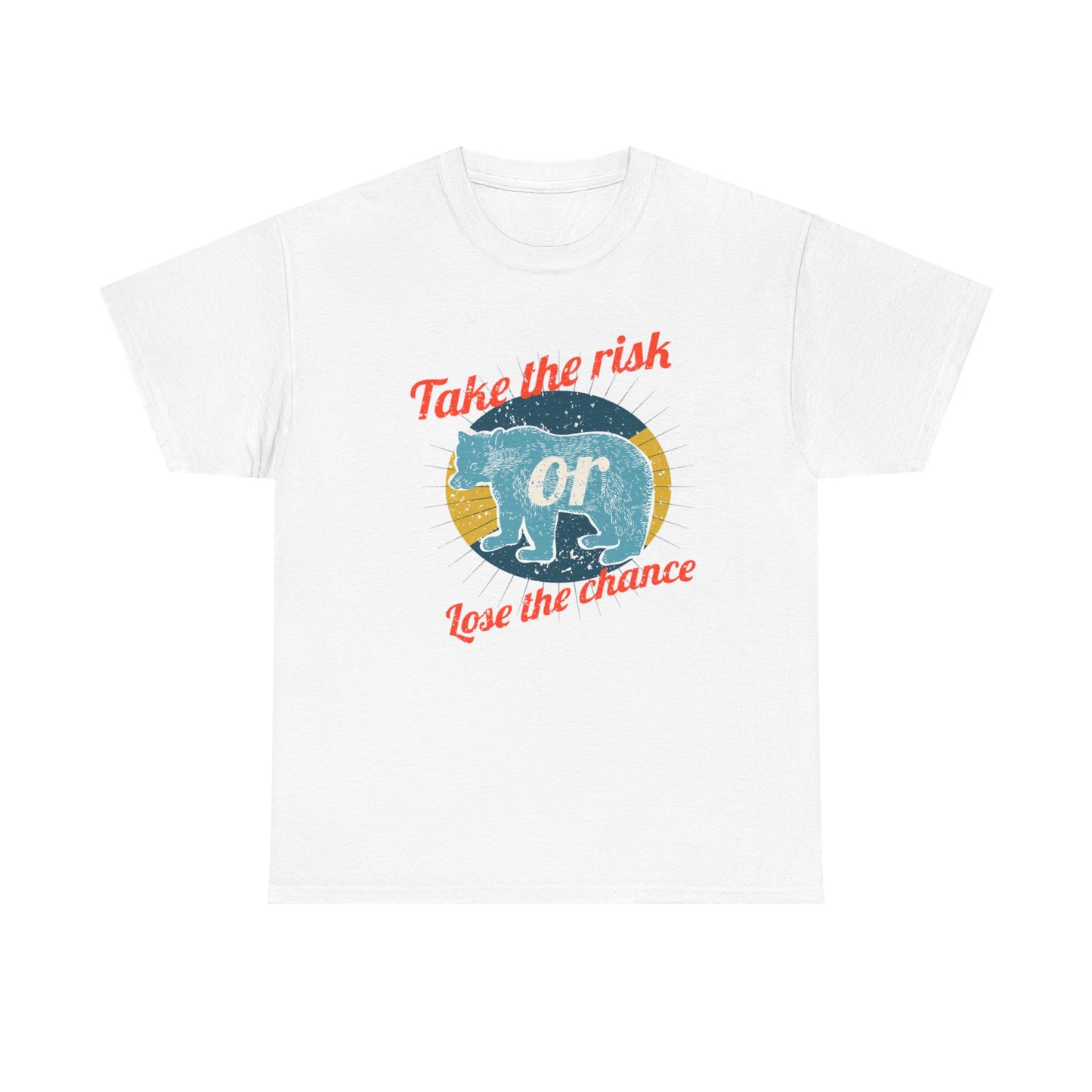 Take The Risk Or Lose The Chance T Shirt Unisex Heavy Cotton Tee