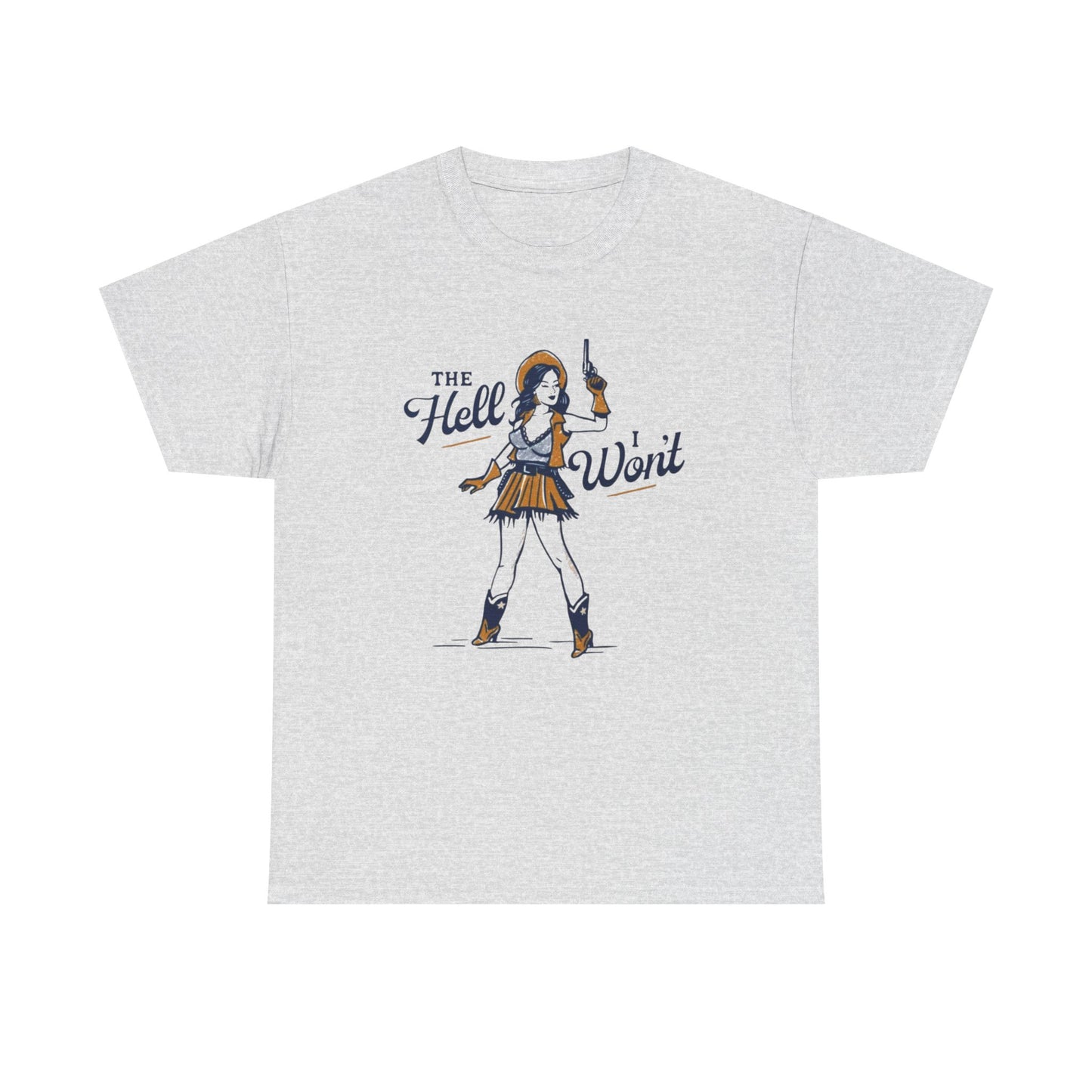 The hell I Won't Cowgirl Graphic T Shirt Women's Cotton Tee BRAND NEW
