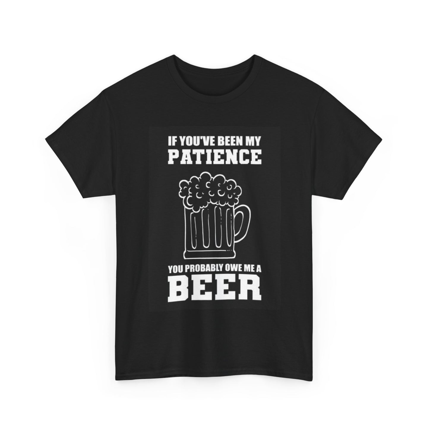 Owe Me A Beer Shirt Funny Gift Graphic Unisex Heavy Cotton Tee