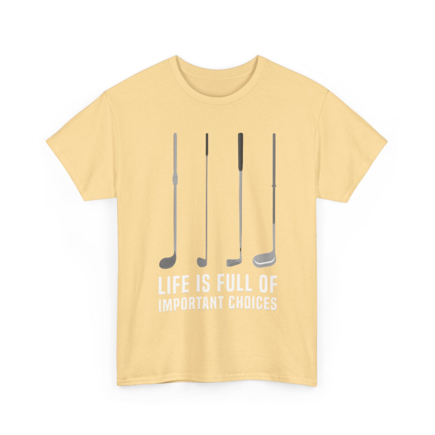Life Is Full Of Important Decisions Shirt Funny Golf Golfing Unisex Heavy Cotton
