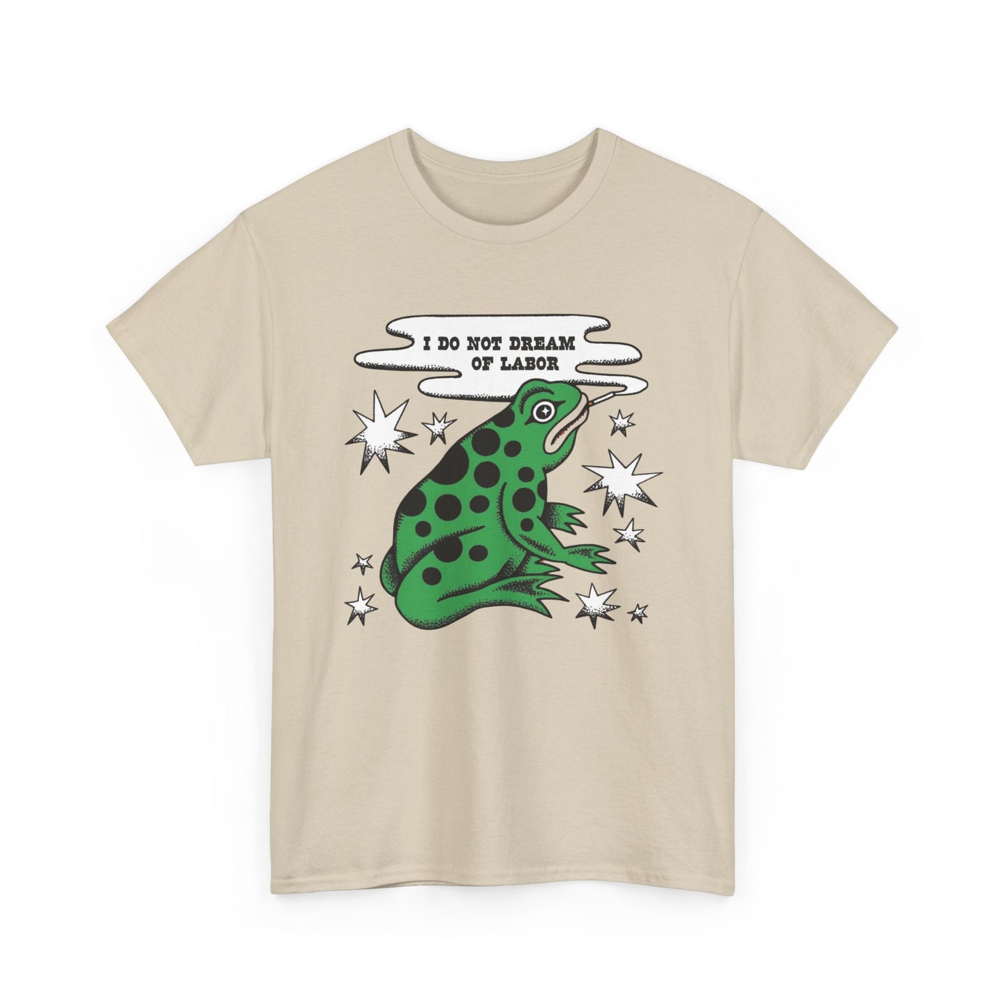 I Do Not Dream Of Labor Frog Graphic T-Shirt Unisex Heavy Cotton Tee