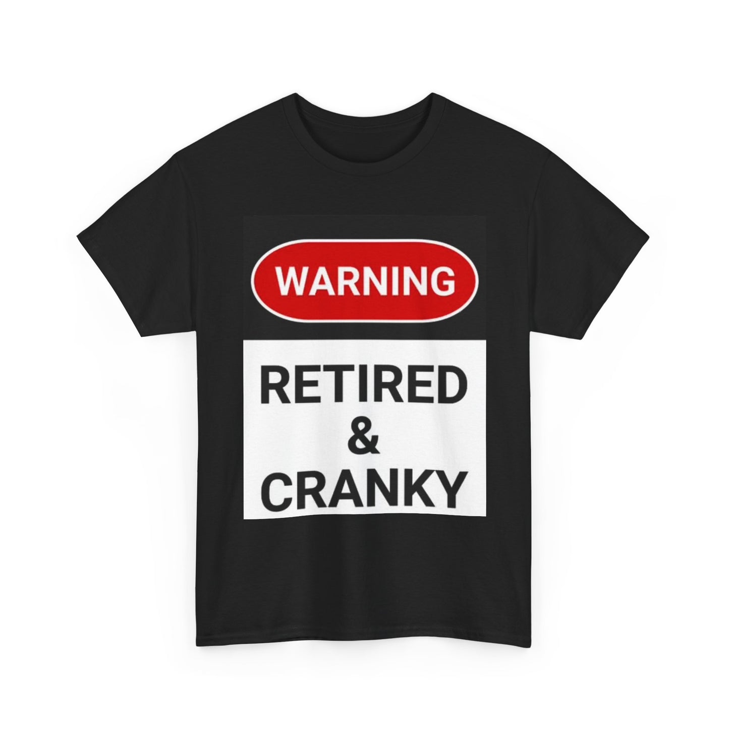 Retired And Cranky T Shirt Funny Graphic Warning Jokes Unisex Heavy Cotton Tee