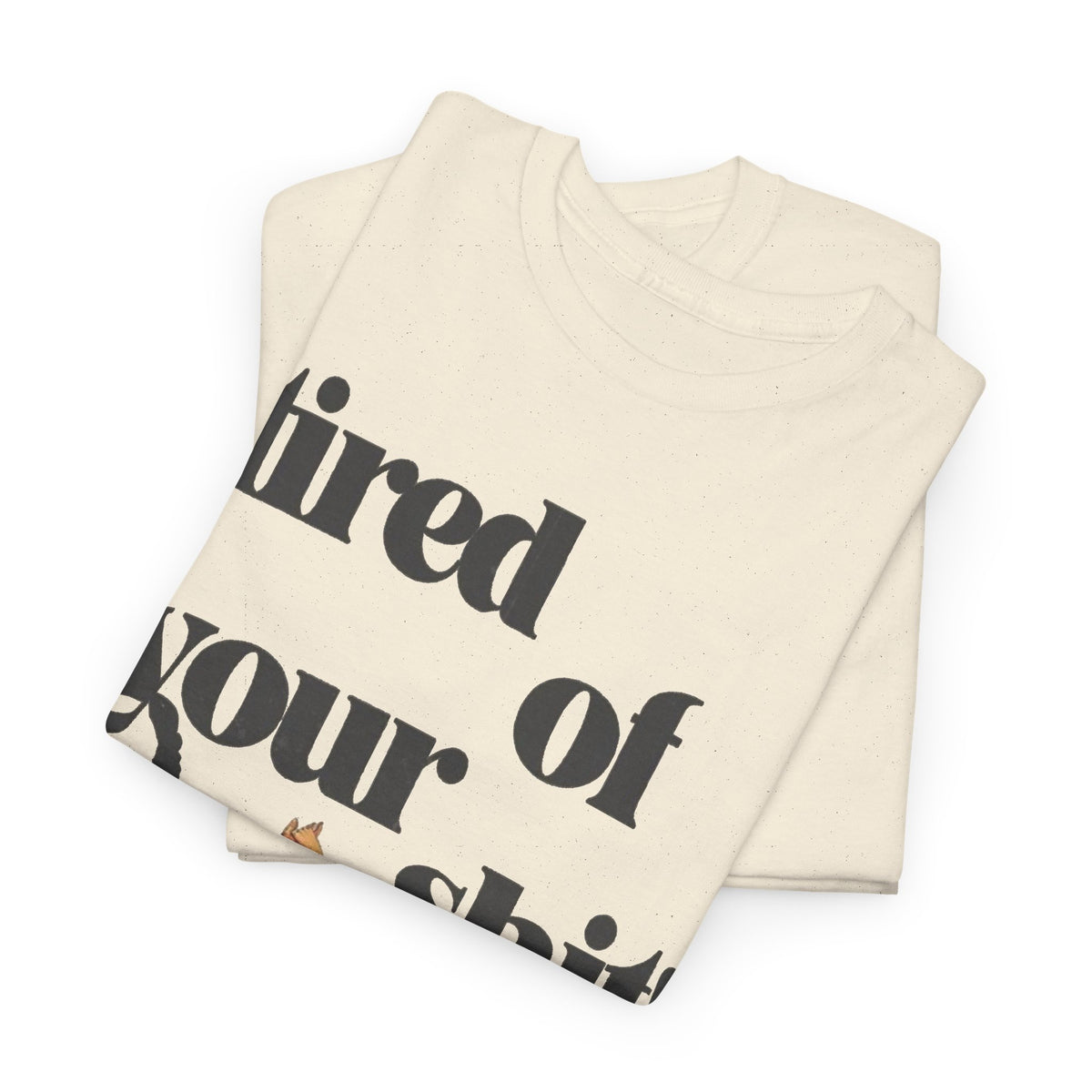 Tired of Your Mess Funny Graphic T-Shirt Men's Graphic Tee