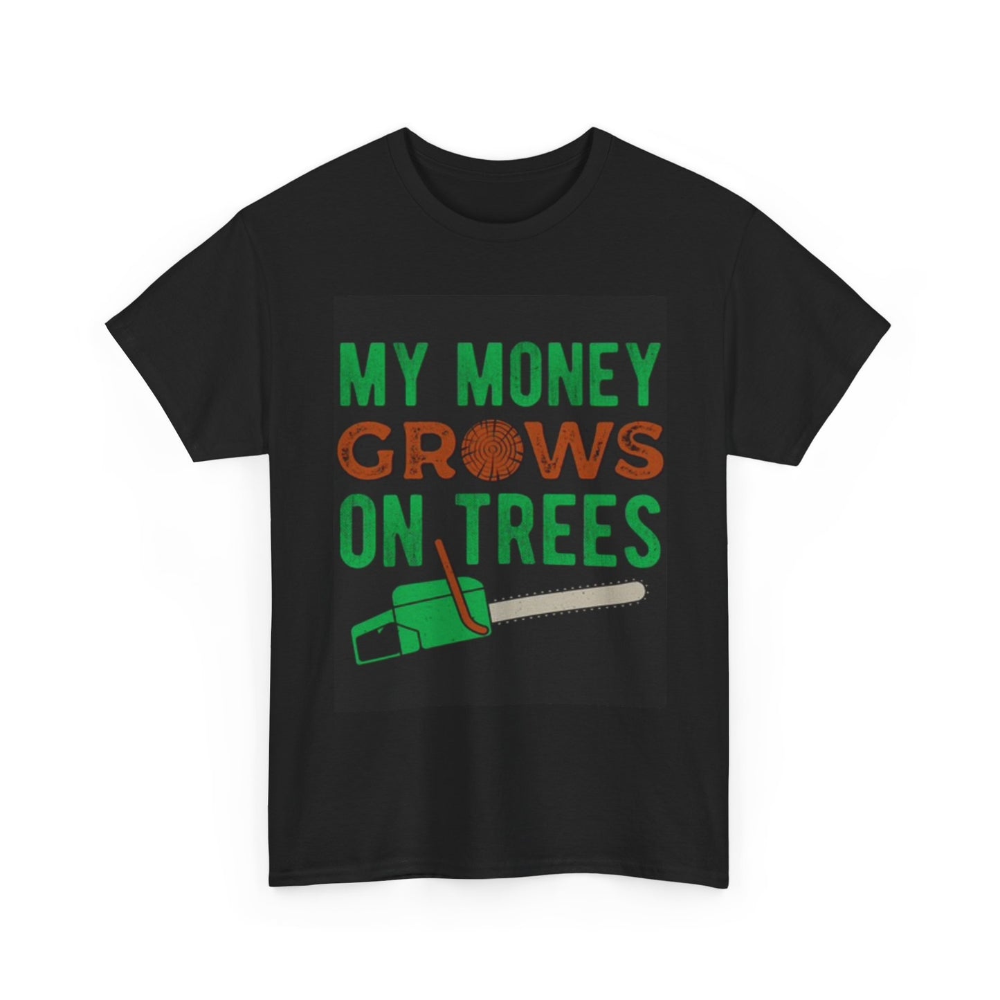 My Money Grows On Trees Chainsaw Graphic T Shirt Unisex Heavy Cotton Tee