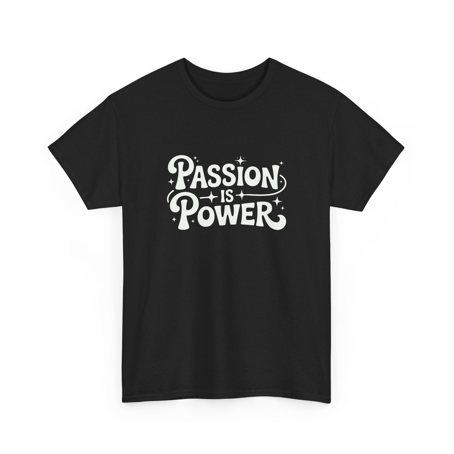Passion Is Power Graphic T Shirt Unisex Heavy Tee NEW