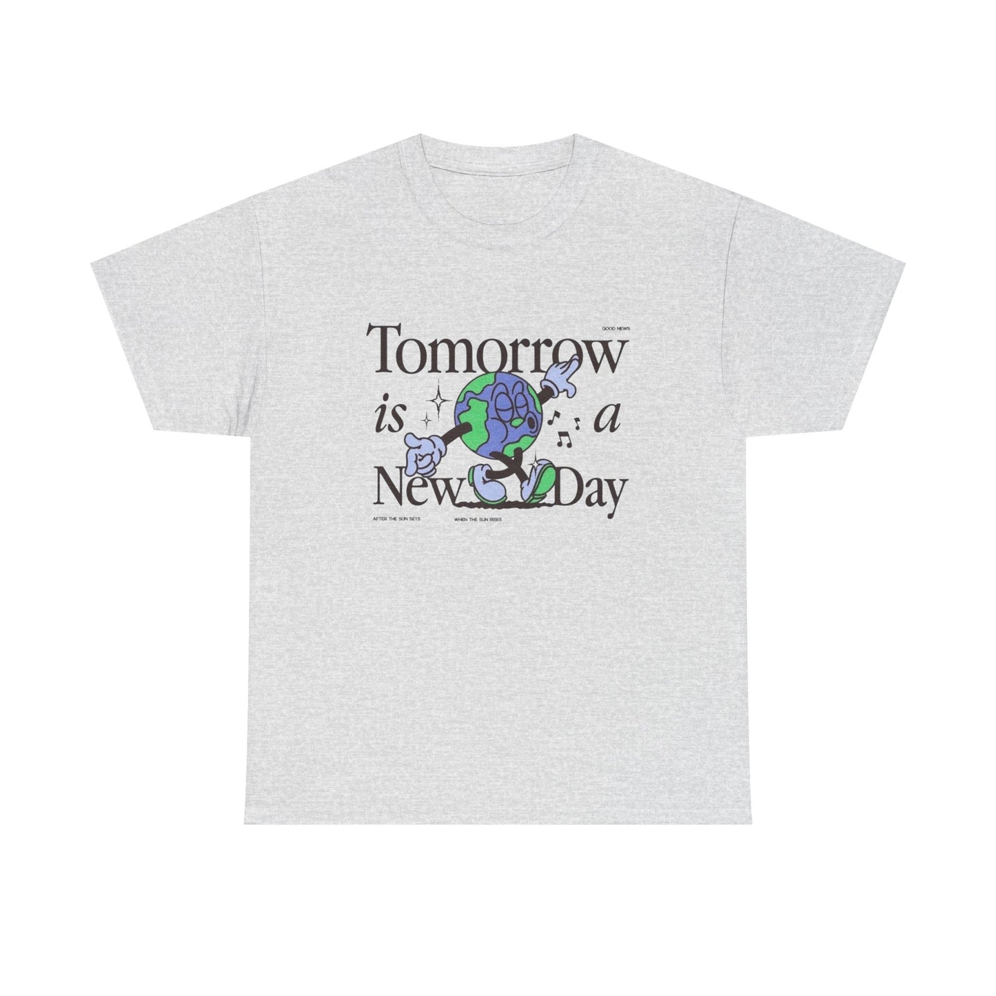 Tomorrow Is A New Day Earth Graphic T Shirt Unisex Heavy Cotton Tee