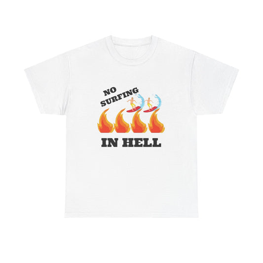No Surfing In Hell Graphic T Shirt NEW Unisex Heavy Cotton Tee