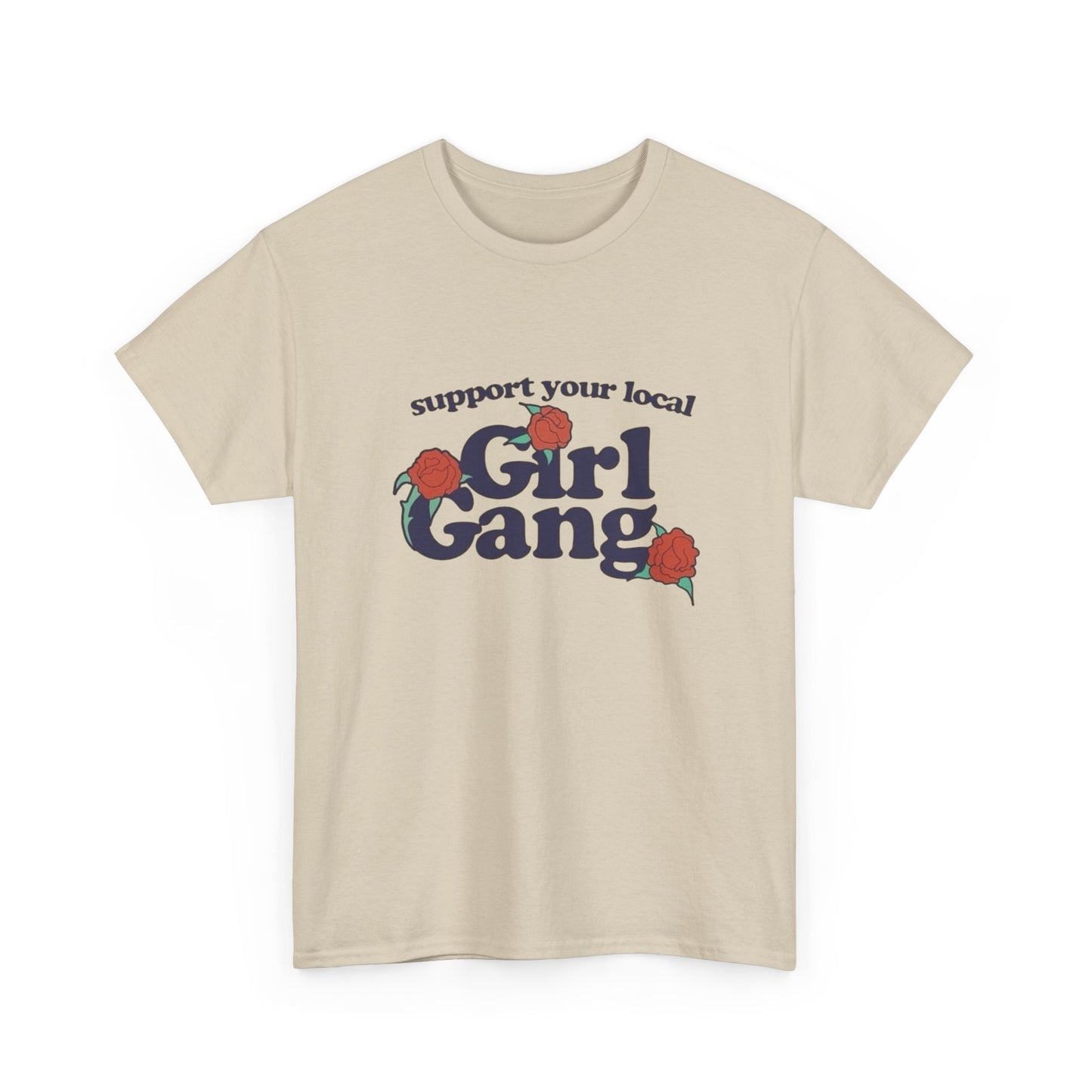 Support Your Local Girl Gang Funny Graphic T Shirt Unisex Heavy Cotton Tee GIFT