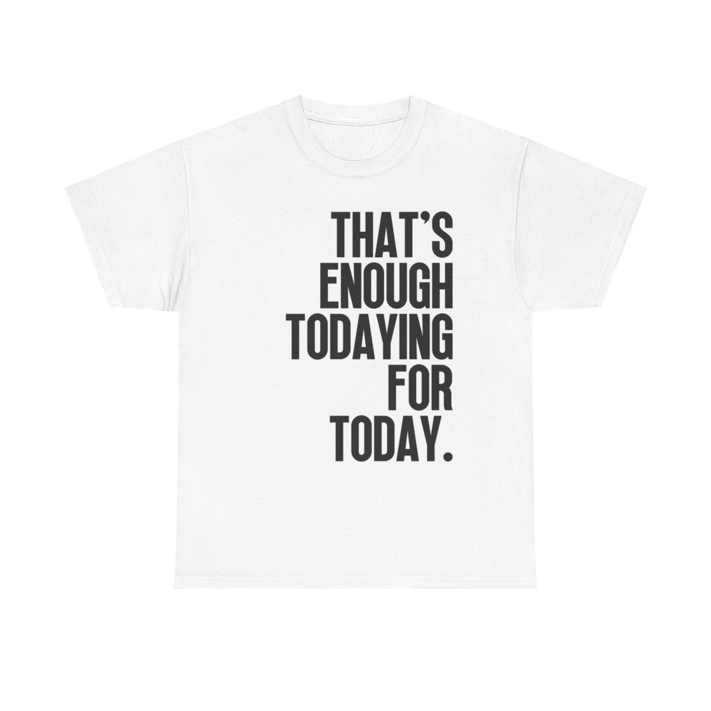 Thats Enough For Today Graphic T Shirt Funny Retro Unisex Heavy Cotton Tee