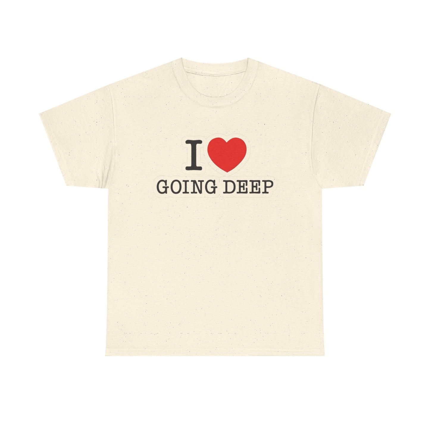 I Love Going Deep Sex Jokes Graphic T Shirt S-5XL NEW Unisex Heavy Cotton Tee