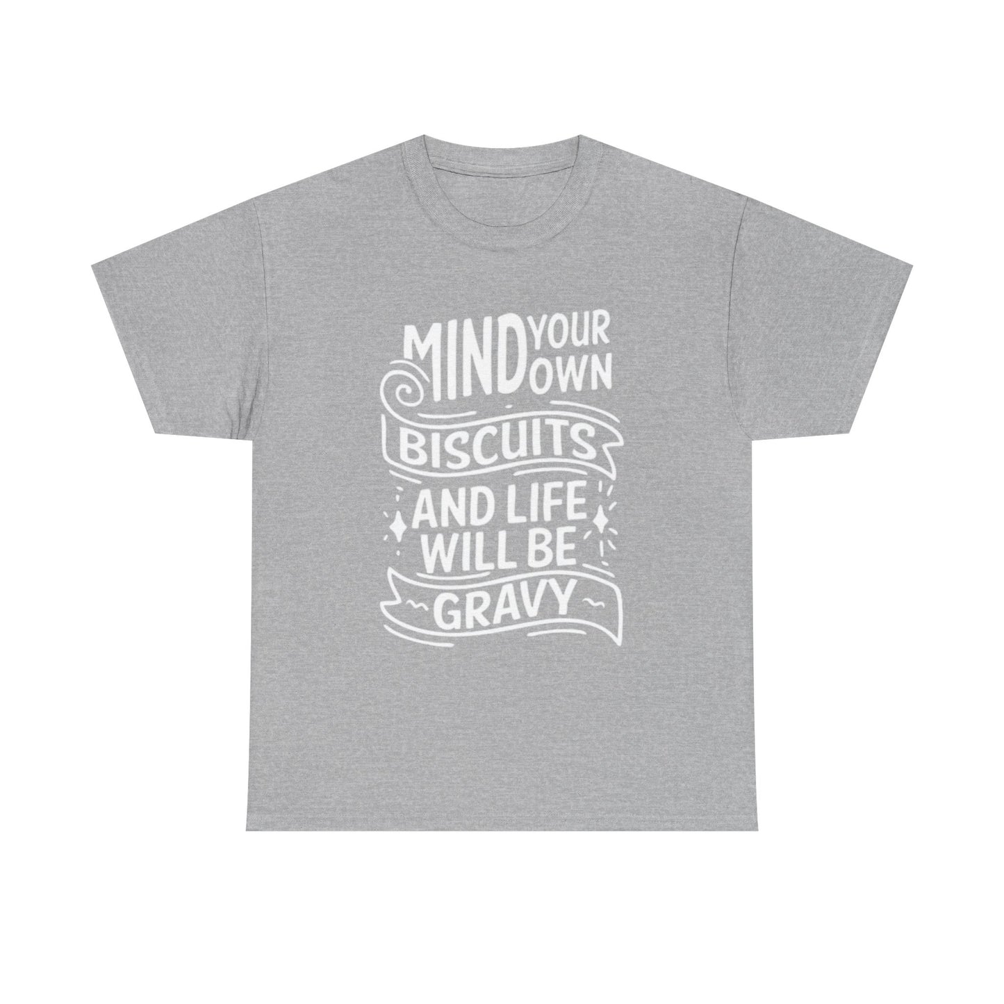 Mind Your Own Biscuits Graphic T Shirt Southern Unisex Heavy Cotton Tee