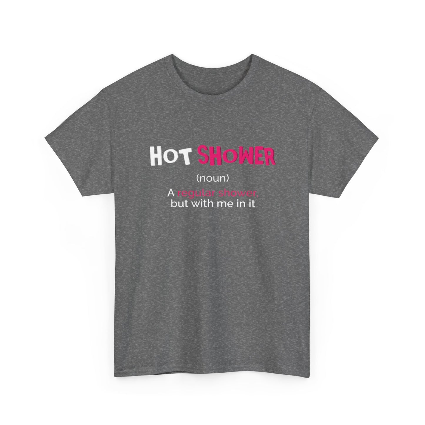 Hot Shower But With Me In It Funny Graphic T Shirt Sexy Time Unisex Heavy Cotton