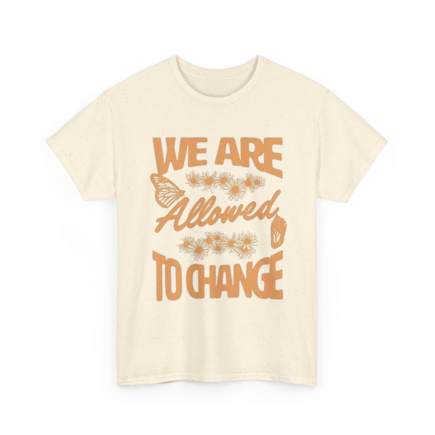 We Are Allowed To Change Graphic T Shirt Unisex Heavy Cotton Tee Gift Vintage