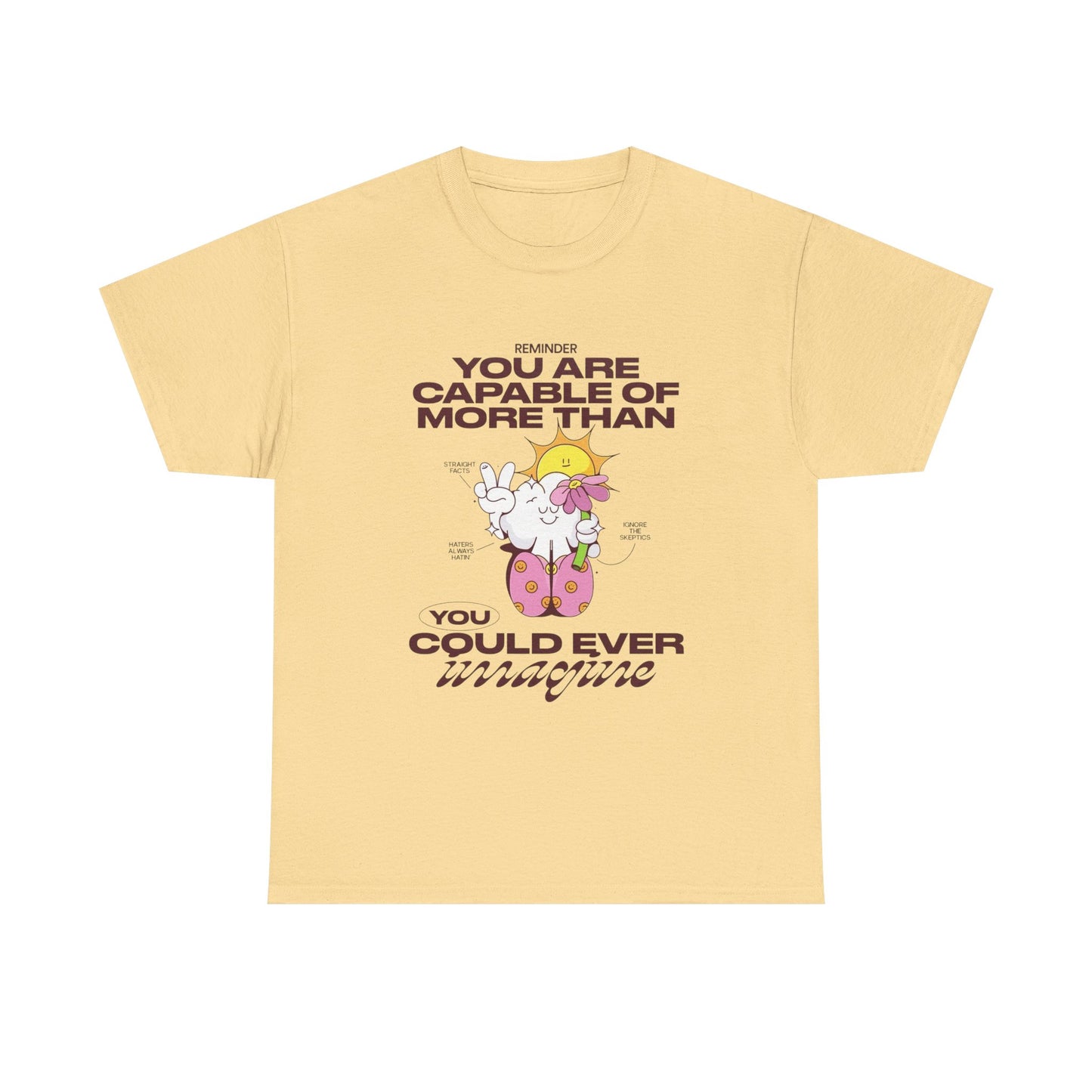 You Are More Capable Graphic T Shirt Unisex Heavy Cotton Tee