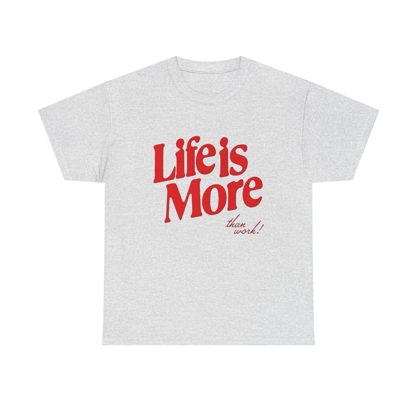 Life Is More Than Work Graphic T Shirt NEW Adult Cotton