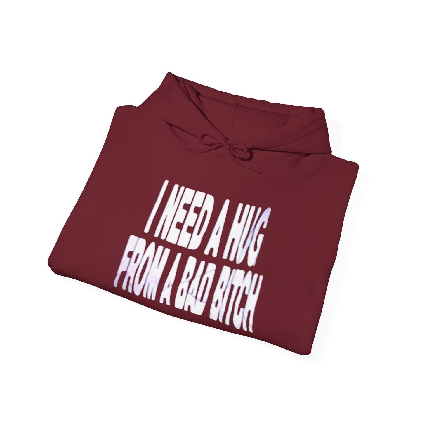 I Need A Hug From A Bad Bitch Funny Graphic Hoodie Unisex Hooded Sweatshirt