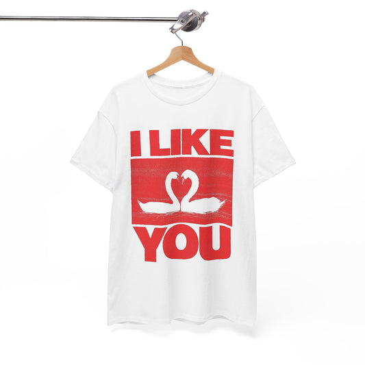 I Like You T Shirt