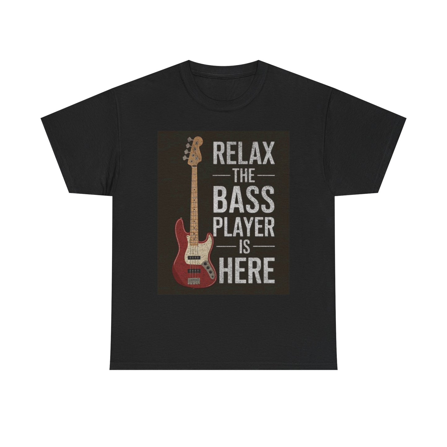 Relax The Bass Player Is Here Graphic T Shirt Funny Unisex Heavy Cotton Tee
