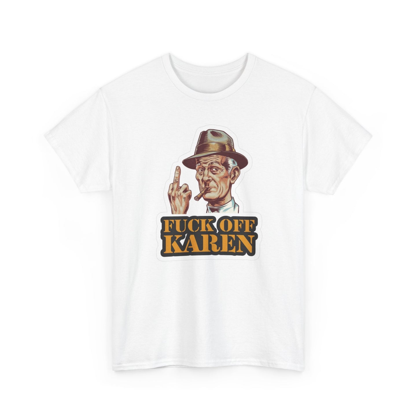F Off Karen Funny Graphic T Shirt Jokes Unisex Heavy Cotton Tee