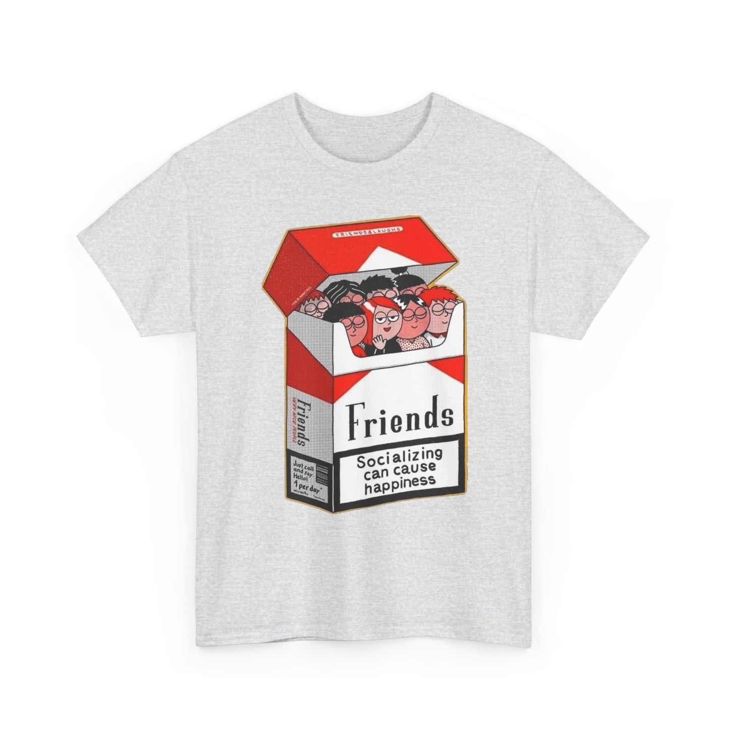 Friends Can Cause Happiness T Shirt Unisex Heavy Cotton Tee