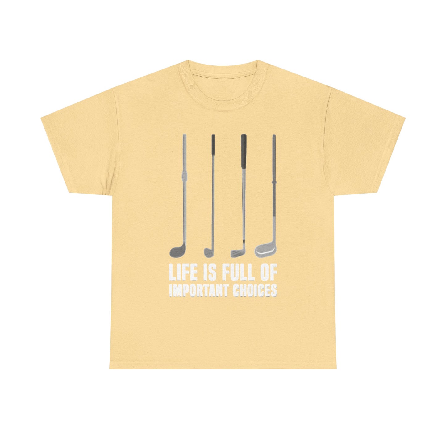 Life Is Full Of Important Decisions Shirt Funny Golf Golfing Unisex Heavy Cotton