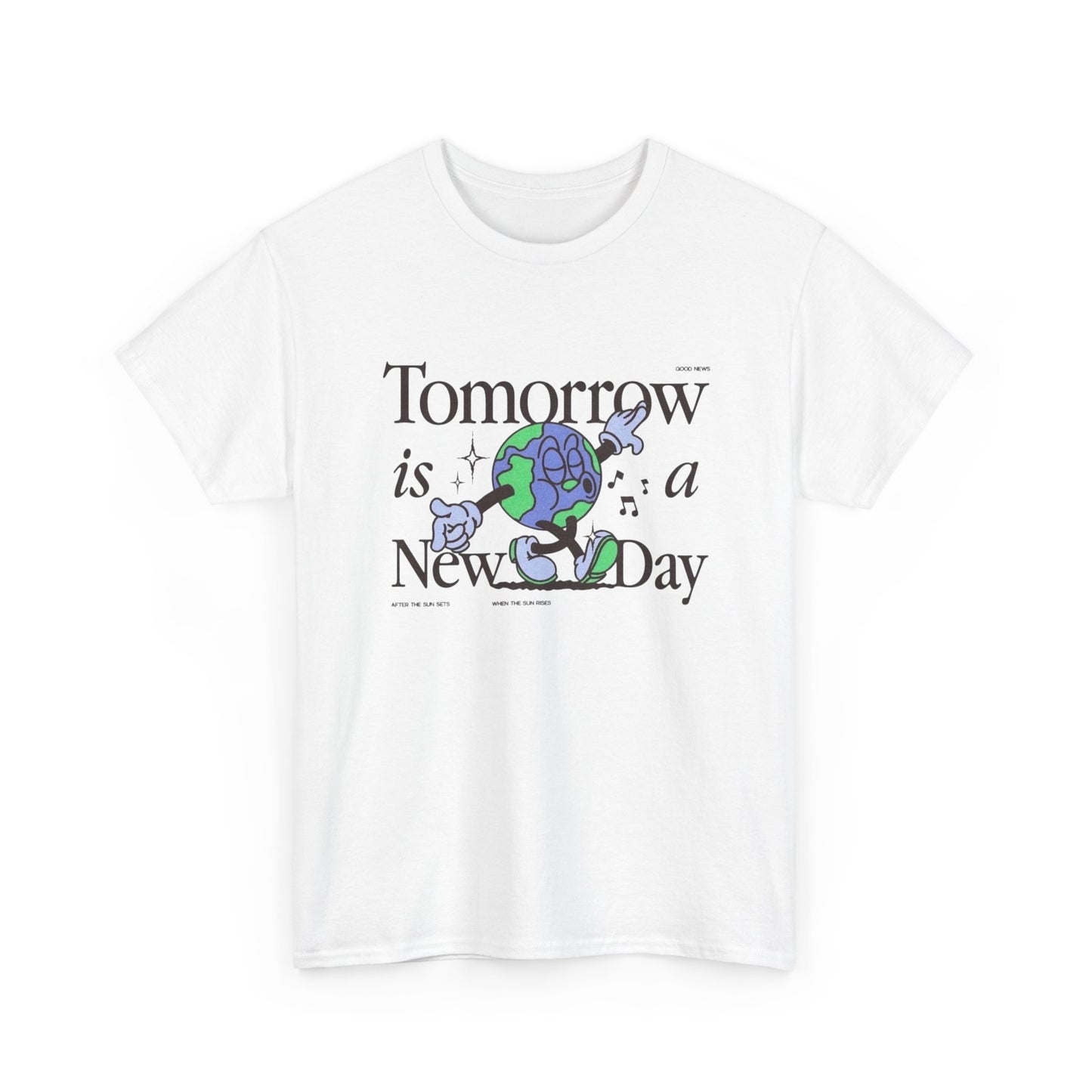 Tomorrow Is A New Day Earth Graphic T Shirt Unisex Heavy Cotton Tee