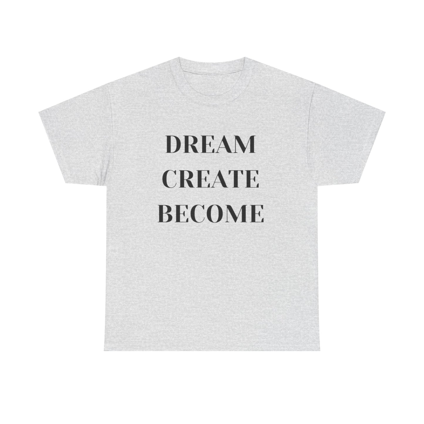 Dream Create Become Graphic T Shirt NEW ADULT Tee