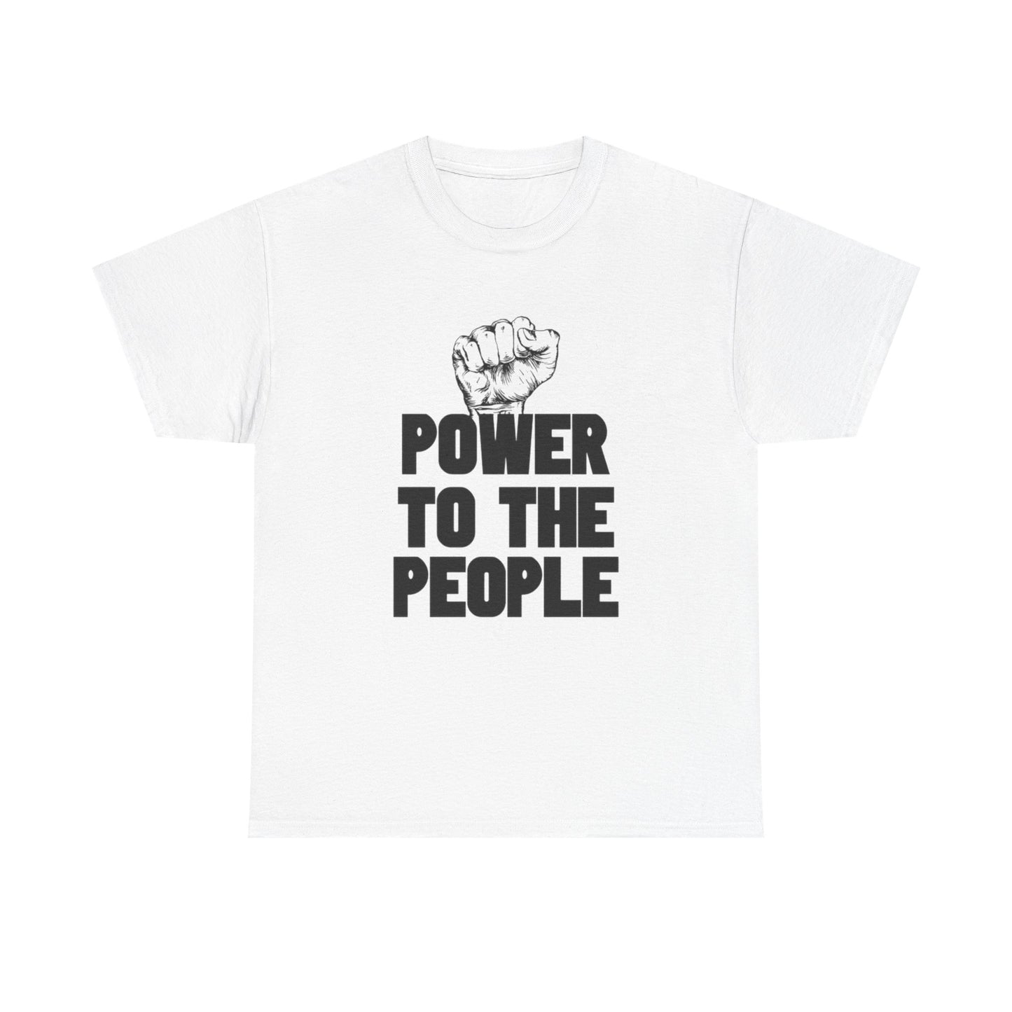 Power To The People Graphic T Shirt NEW GIFT Unisex Heavy Cotton Tee