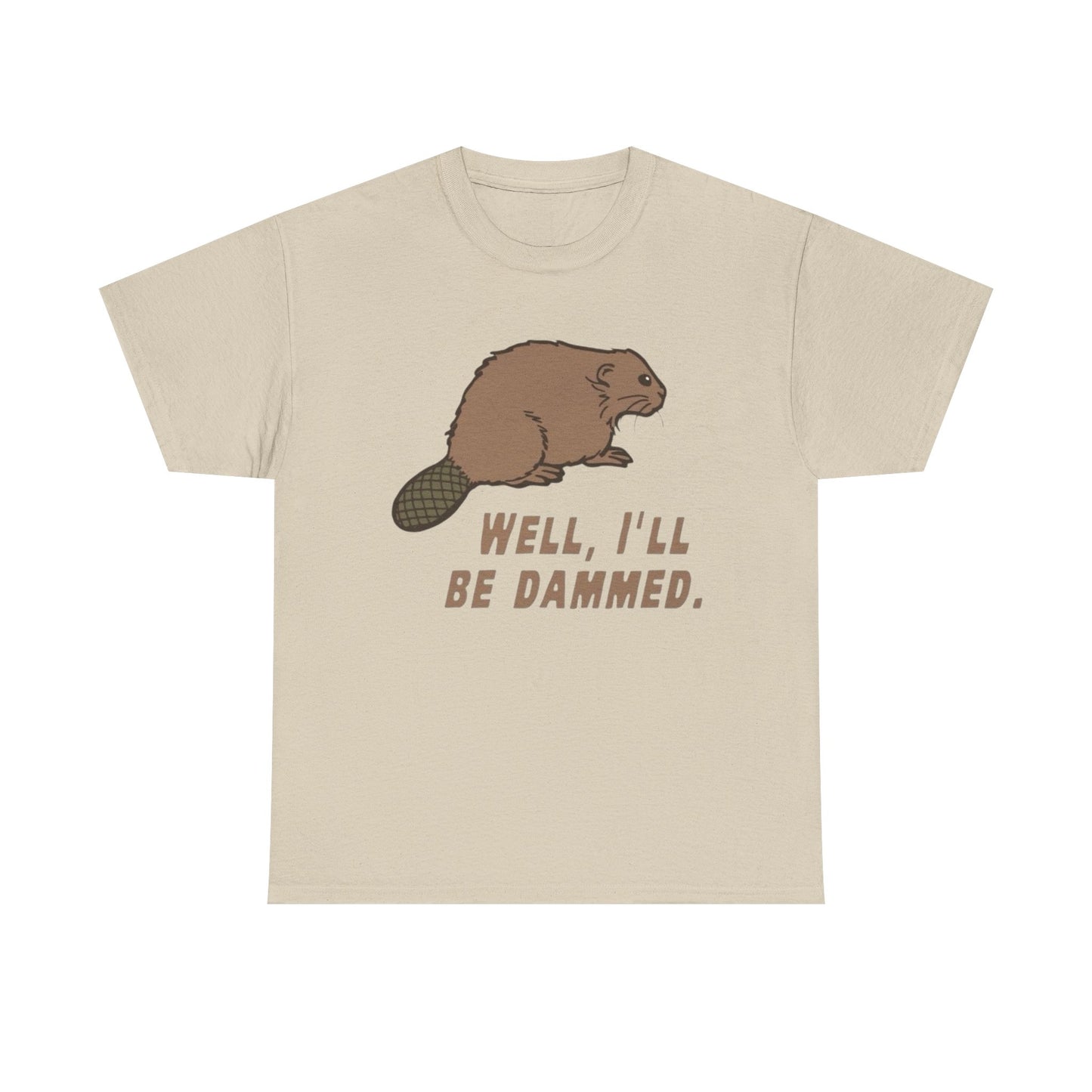 Well I'll Be Damned Funny Beaver Graphic T Shirt Unisex Heavy Cotton Tee