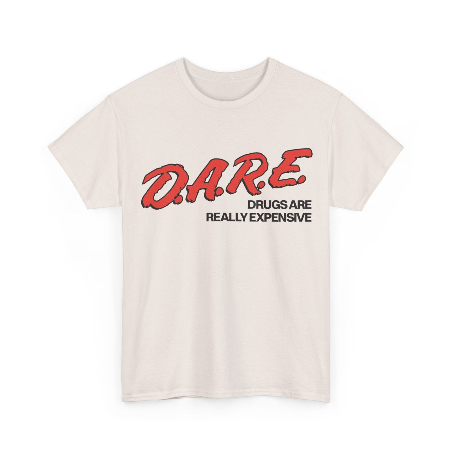 Dare Tshirt Funny Drugs Are Expensive Graphic Comedy Gift Unisex Heavy Cotton