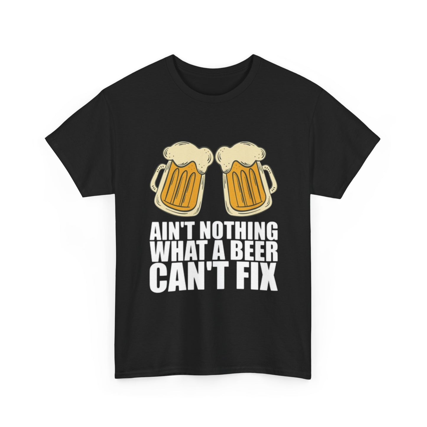 Ain't Nothing Beer Cant Fix Graphic T Shirt Adult NEW Unisex Heavy Cotton Tee
