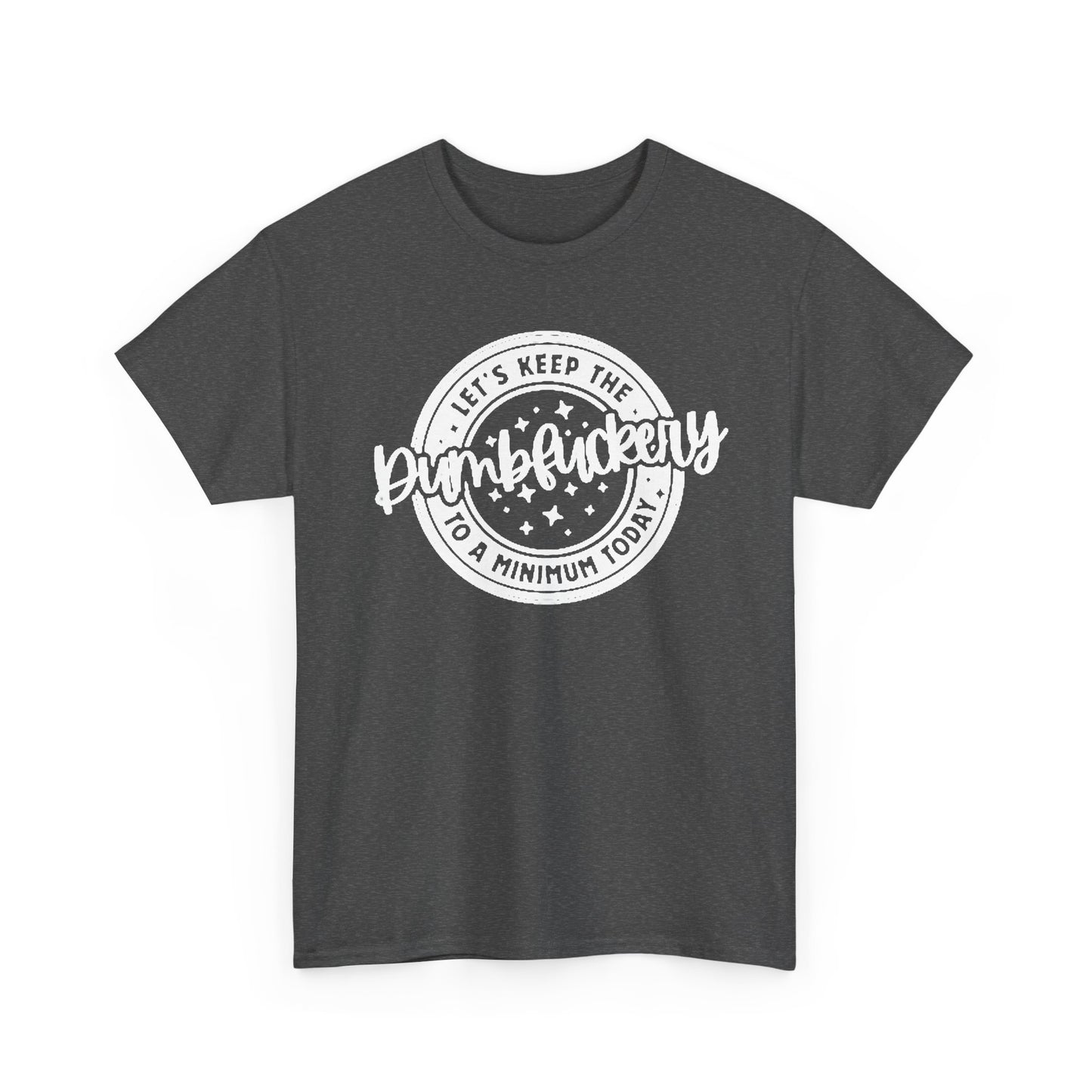 Keep The Dumb To A Minimum Graphic T Shirt Hilarious Unisex Heavy Cotton Tee