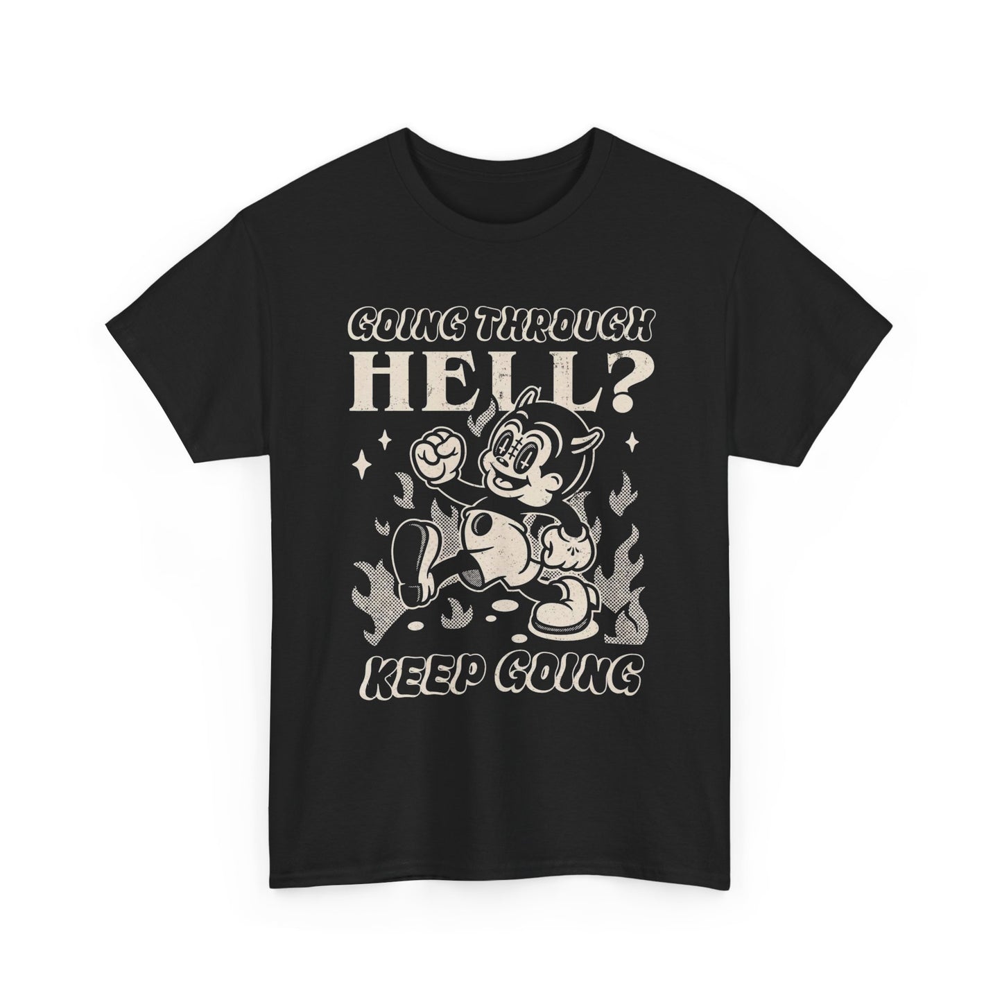 Going Through Hell Keep Going Graphic T Shirt Unisex Heavy Cotton Tee