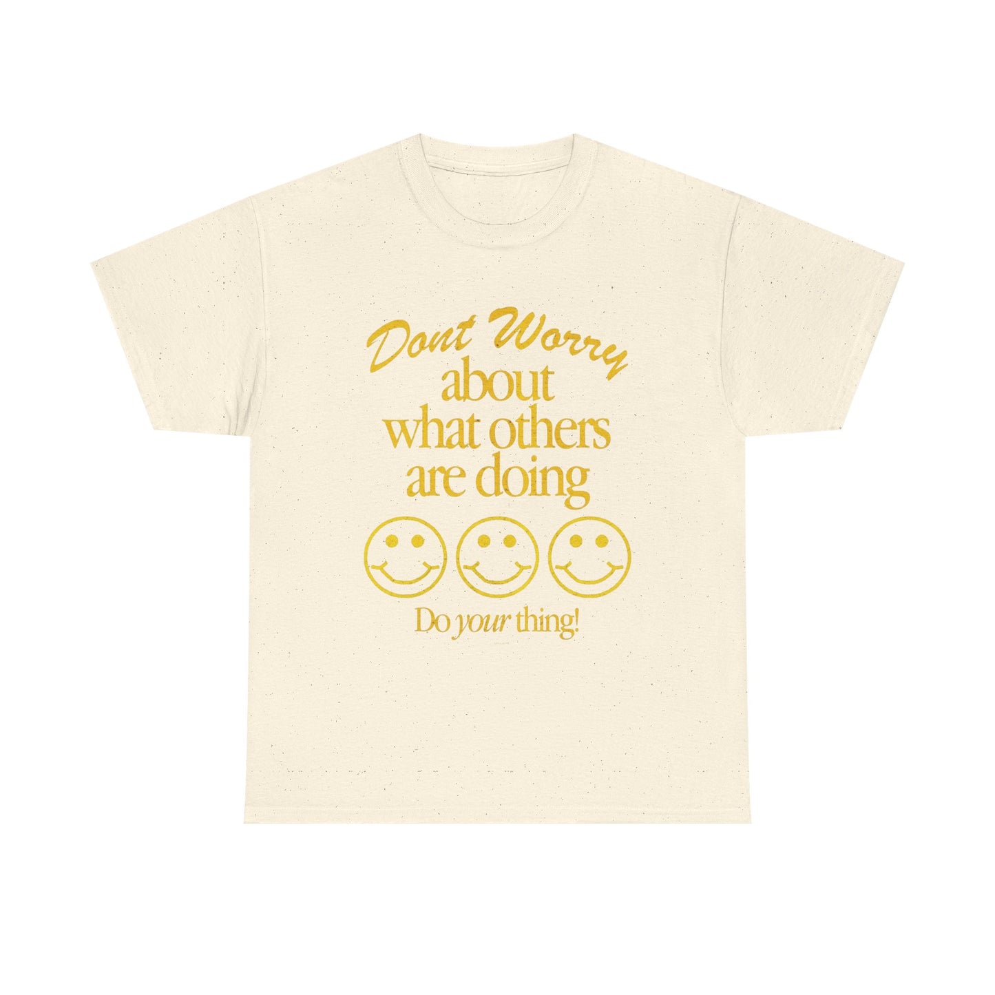 Don't Worry About Others T Shirt Graphic Men's Heavy Cotton Tee
