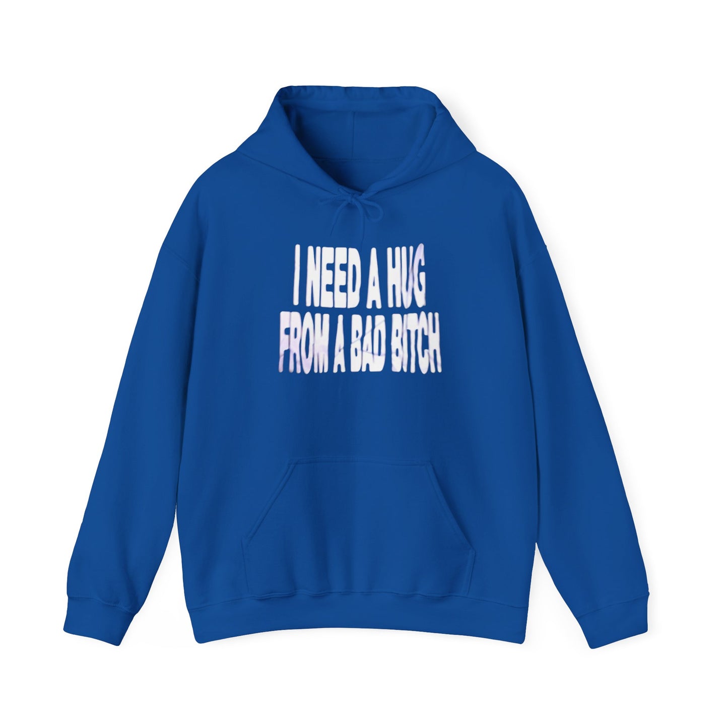 I Need A Hug From A Bad Bitch Funny Graphic Hoodie Unisex Hooded Sweatshirt