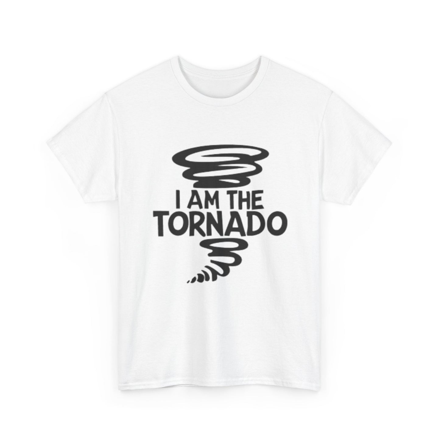 I Am The Tornado Graphic T Shirt Funny Hilarious Unisex Heavy Cotton Tee
