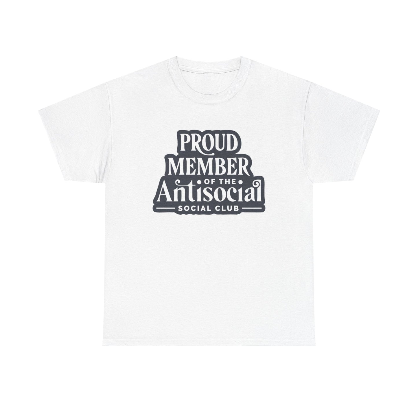 Proud Member Of Anti Social Club Graphic T Shirt Funny Unisex Heavy Cotton Tee